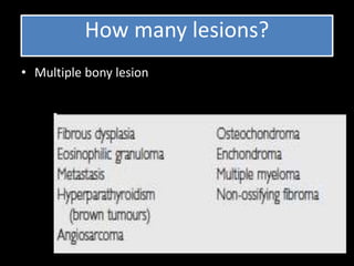 How many lesions?
• Multiple bony lesion
 