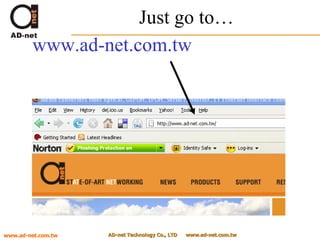 Just go to… AD-net Technology Co., LTD  www.ad-net.com.tw AD-net Technology Co., LTD  www.ad-net.com.tw www.ad-net.com.tw www.ad-net.com.tw 
