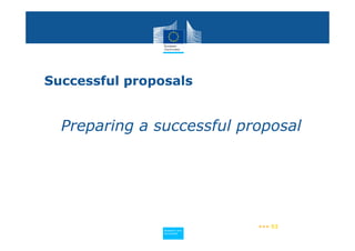 Successful proposals


  Preparing a successful proposal




                                ••• 53
                Policy
                 Research and
                 Research and
                Policy
                 Innovation
                 Innovation
 
