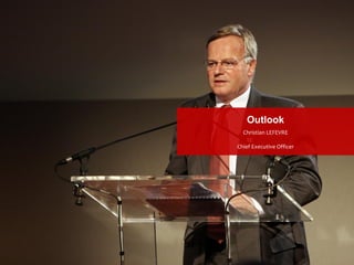 BUILDING TOGETHER A SEA OF TRUST
Christian LEFEVRE
Outlook
Chief Executive Officer
 