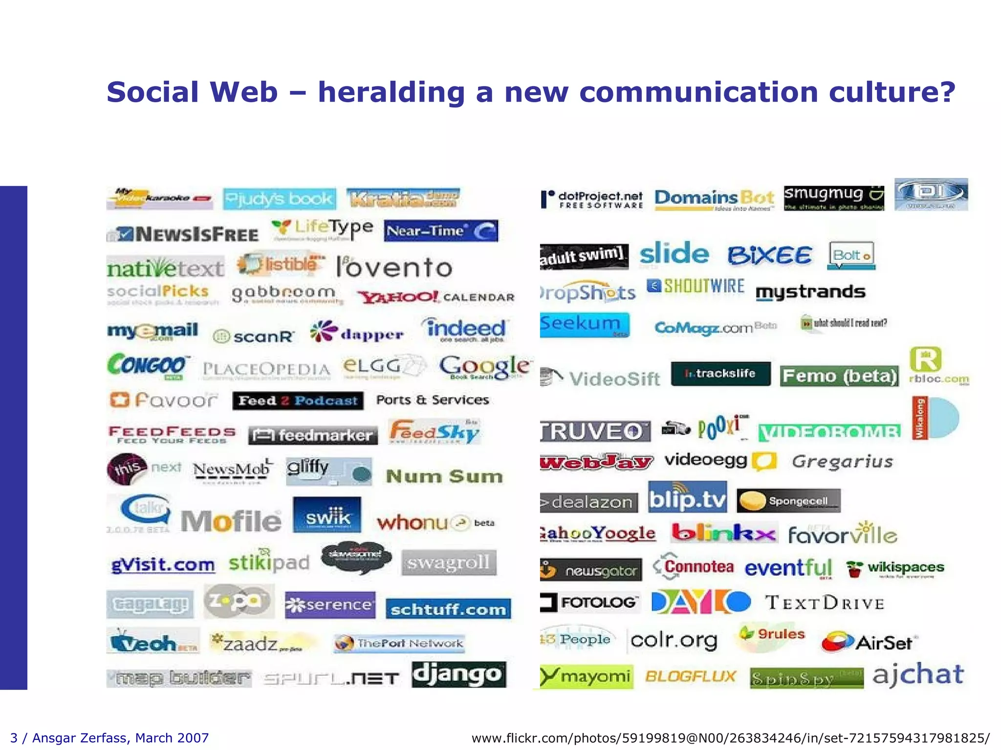 Social Web – heralding a new communication culture? www.flickr.com/photos/59199819@N00/263834246/in/set-72157594317981825/ 