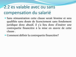 2.2 es valable avec ou sans
compensation du salarié
 Sans rémunération cette clause serait léonine et sera
qualifiée sans...