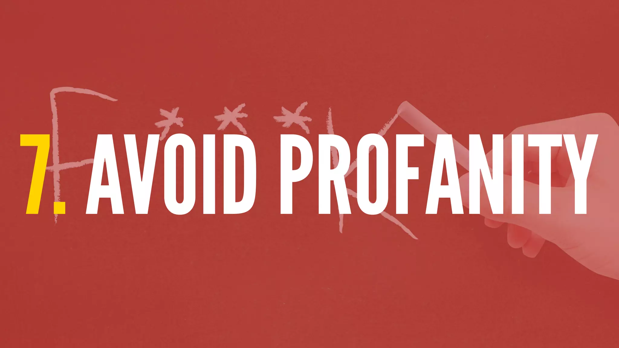 7. AVOID PROFANITY
