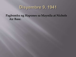 Pagbomba ng Hapones sa Maynila at Nichols 
Air Base. 
 