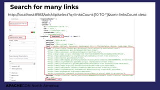 APACHECON North America
Search for many links
http://localhost:8983/solr/dip/select?q=linksCount:[10 TO *]&sort=linksCount desc
 