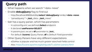 APACHECON North America
Query path
➢
What happens when we search “+data -news”
➢
Enable debugQuery fag to fnd out
– http:/...