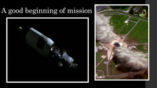A good beginning of mission
 