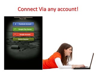 Connect Via any account!
 