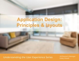 Application Design:
Principles & layouts
 