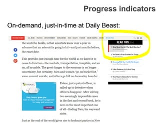 Progress indicators
On-demand, just-in-time at Daily Beast:
 
