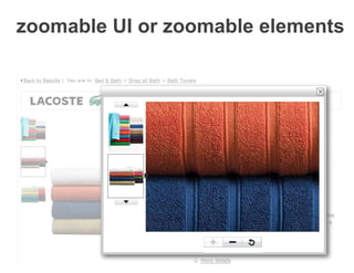 zoomable UI or zoomable elements
 
