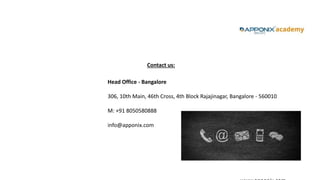 Head Office - Bangalore
306, 10th Main, 46th Cross, 4th Block Rajajinagar, Bangalore - 560010
M: +91 8050580888
info@apponix.com
Contact us:
 