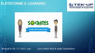 PLATEFORME E-LEARNING
Réalisé le 09-12-2022 par: Gara Hellal Iheb & Hajbi Sayfeddine
1
 