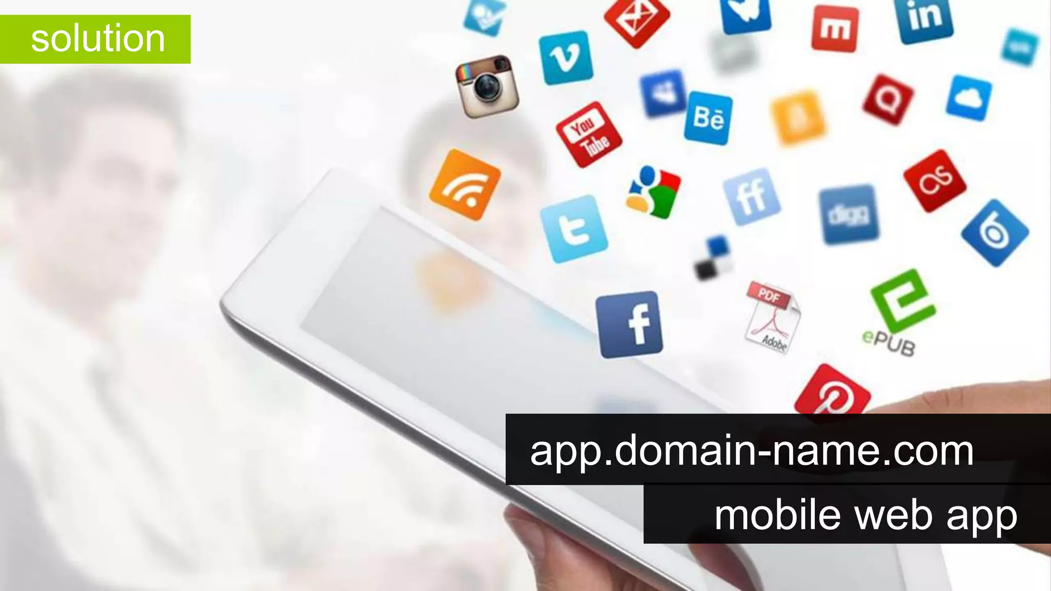 solution

app.domain-name.com
mobile web app

 