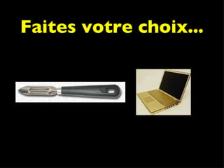 Faites votre choix... 
