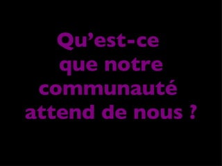 Qu’est-ce  que notre communauté  attend de nous ? 