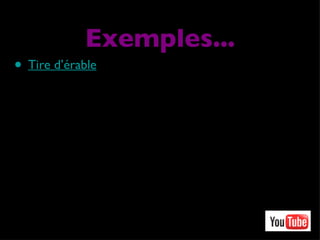 Tire d’érable Exemples... 