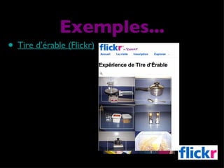 Tire d’érable (Flickr) Exemples... 