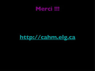 Merci !!! http://cahm.elg.ca 