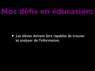 Les élèves doivent être capables de trouver et analyser de l’information. Nos défis en éducation; 