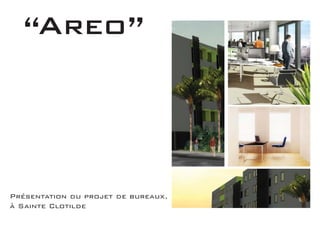 “Areo”




Présentation du projet de bureaux,
à Sainte Clotilde
 