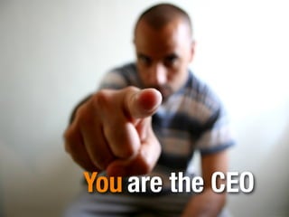 You are the CEO
 