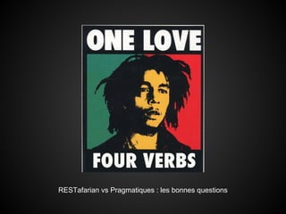 RESTafarian vs Pragmatiques : les bonnes questions
 