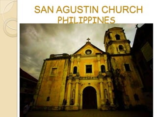SAN AGUSTIN CHURCH
   PHILIPPINES
 