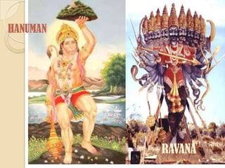 HANUMAN




          RAVANA
 