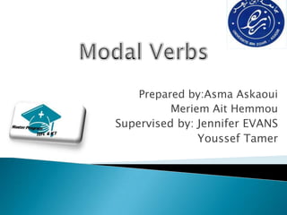 Prepared by:Asma Askaoui
          Meriem Ait Hemmou
Supervised by: Jennifer EVANS
               Youssef Tamer
 