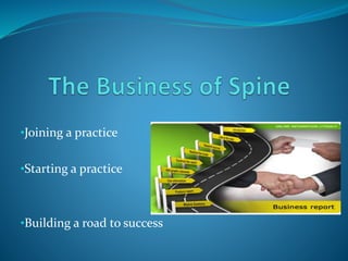 •Joining a practice
•Starting a practice
•Building a road to success
 