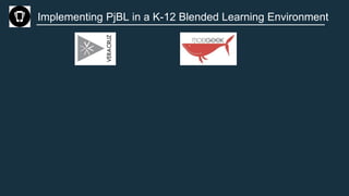 Implementing PjBL in a K-12 Blended Learning Environment
 