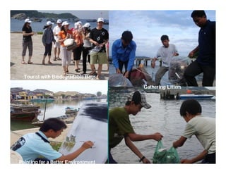 Tourist with Biodegradable Bags

                                          Gathering Litters




     Việ Dũ
Phan Việt Dũng                                        APEC Ecotourism Conference Sep.
    Painting for a Better Environtment
ISTM 2010                                                      2010 in Sendai - JAPAN
 