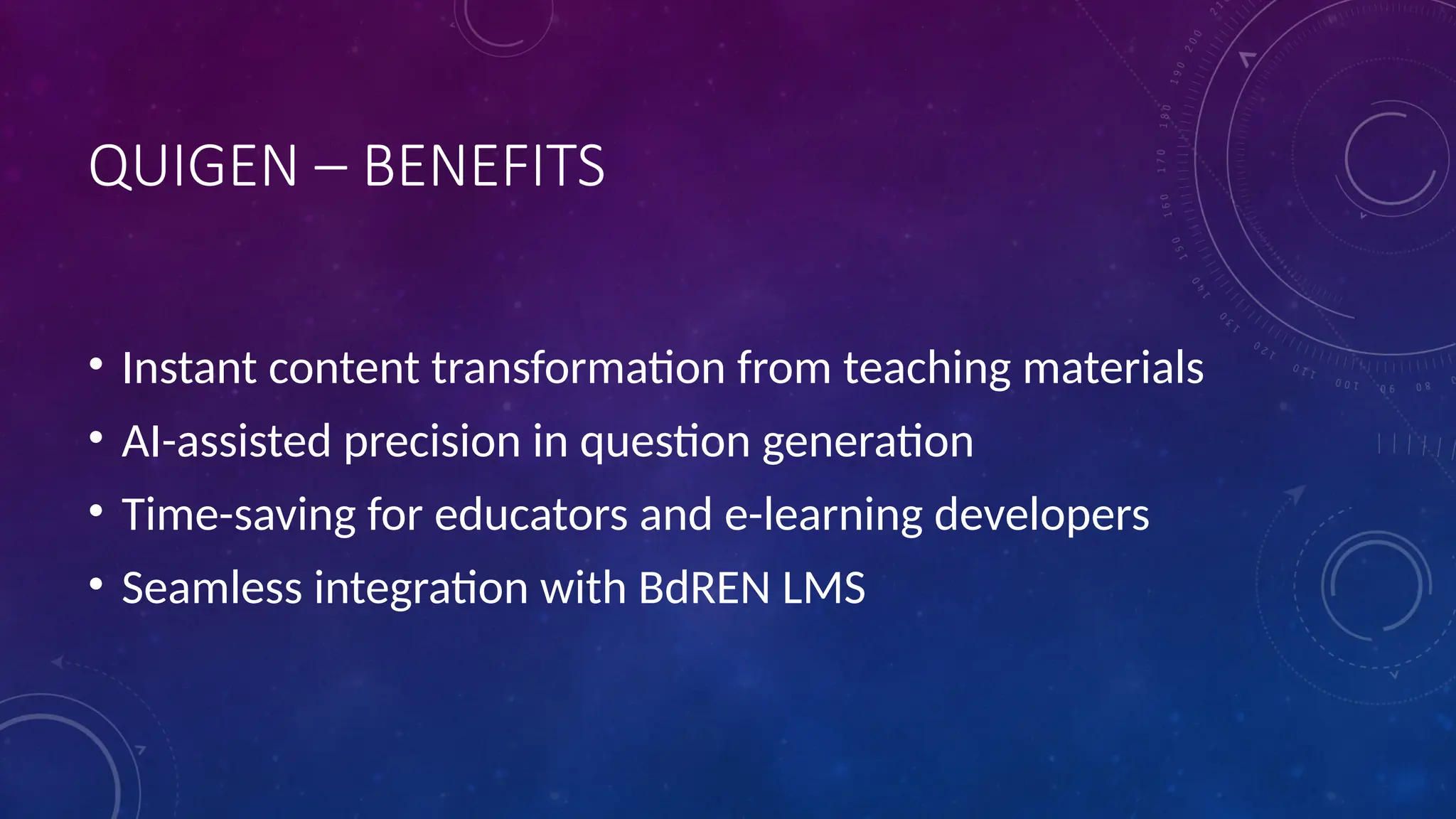 QUIGEN – BENEFITS
• Instant content transformation from teaching materials
• AI-assisted precision in question generation
• Time-saving for educators and e-learning developers
• Seamless integration with BdREN LMS
 