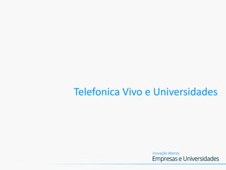 Telefonica Vivo e Universidades
 