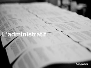 L’administratif
 