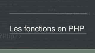 Les fonctions en PHP
 