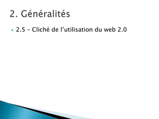 

2.5 – Cliché de l’utilisation du web 2.0

 