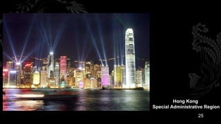 Hong Kong
Special Administrative Region
                   25
 