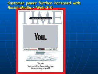 Customer power further increased with  Social Media / Web 2.0 