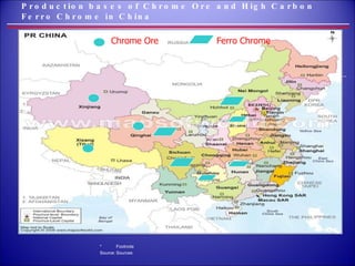 Production bases of Chrome Ore and High Carbon Ferro Chrome in China Chrome Ore Chrome Ore Ferro Chrome 