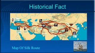 Historical Fact
Map Of Silk Route
 