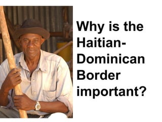Why is the Haitian-Dominican Border important? 