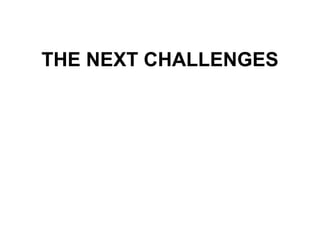 THE NEXT CHALLENGES 
