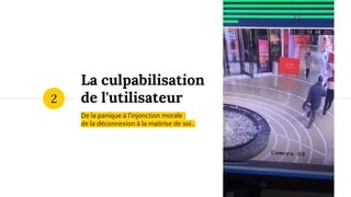 La culpabilisation
de l'utilisateur
De la panique à l'injonction morale :
de la déconnexion à la maîtrise de soi…
2
 