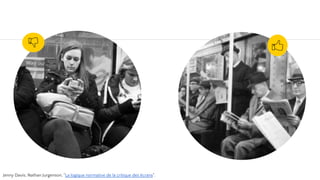 Jenny Davis, Nathan Jurgenson, "La logique normative de la critique des écrans".
 