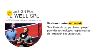 Restaurer notre autonomie
"Manifeste du temps bien employé" :
pour des technologies respectueuses
de l'attention des utilisateurs.
 