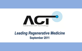 Leading Regenerative Medicine
September 2011
 