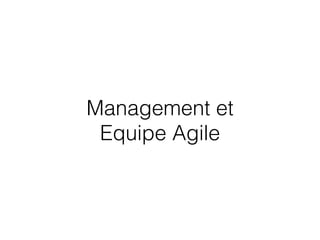 Management et 
Equipe Agile
 