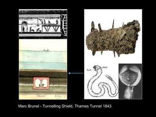 Marc Brunel - Tunnelling Shield, Thames Tunnel 1843
 